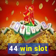 44 win slot